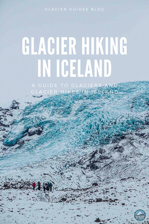Guide to Glacier Hiking in Iceland